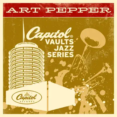 The Capitol Vaults Jazz Series: Art Pepper - Art Pepper The Capitol Vaults Jazz Series: Art Pepper - Art Pepper