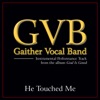 Gaither Vocal Band - He Touched Me