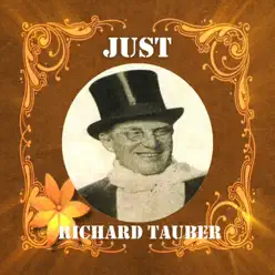 Just Richard Tauber - Richard Tauber Just Richard Tauber - Richard Tauber
