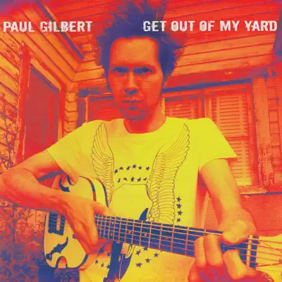 Get Out of My Yard - Paul Gilbert