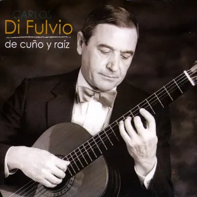 De Cuño y Raíz - Carlos Di Fulvio De Cuño y Raíz - Carlos Di Fulvio
