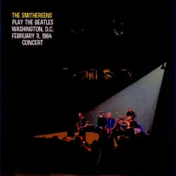 The Smithereens Play the Beatles Washington, D.C. February 11, 1964 - The Smithereens