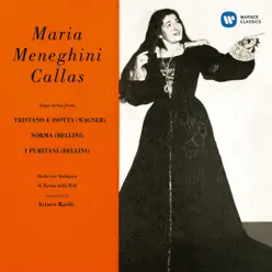 Callas Sings Arias from Tristano e Isotta, Norma & I puritani (Remastered) - EP - Maria Callas