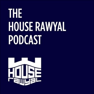 #17 The House Rawyal Podcast