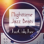 Jazz Only Jazz: Nighttime Jazz Beats artwork