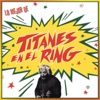 Titanes En El Ring - Titanes en el Ring