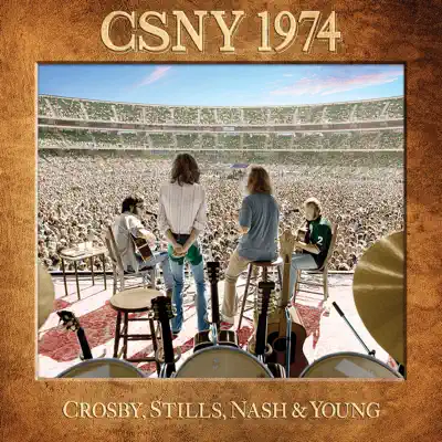 CSNY 1974 (Selections) [Live] - Crosby, Stills, Nash & Young