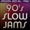 90's Slow Jams - Smooth Jazz All Stars