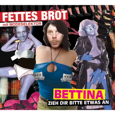 Bettina, zieh dir bitte etwas an (feat. Modeselektor) - EP - Fettes Brot