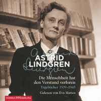 Astrid Lindgren - Die Menschheit hat den Verstand verloren: Tagebücher 1939 - 1945 artwork