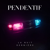 Pendentif - La nuit dernière