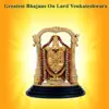 Greatest Bhajans On Lord Venkateshwara - EP album lyrics, reviews, download