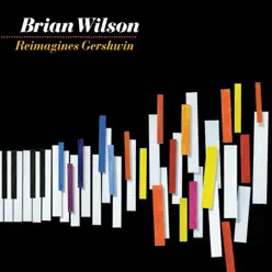 Brian Wilson Reimagines Gershwin - Brian Wilson