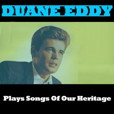 Plays Songs of Our Heritage - Duane Eddy