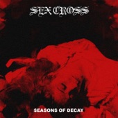 Sex Cross - Seasons of Decay