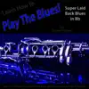 Learn How to Play the Blues! Super Laid Back Blues in Bb for Clarinet Players - EP album lyrics, reviews, download