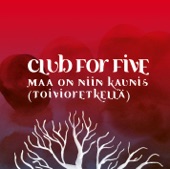 Club for Five - Maa On Niin Kaunis
