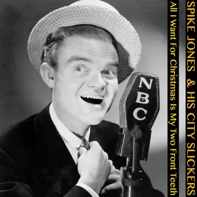 All I Want for Christmas Is My Two Front Teeth - Single - Spike Jones & His City Slickers
