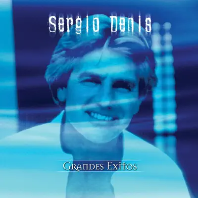 Grandes Éxitos: Sergio Denis - Sergio Denis