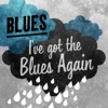 Blues - I've got the Blues Again, 2013