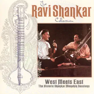 The Ravi Shankar Collection: West Meets East - The Historic Shankar & Menuhin Sessions by Ravi Shankar & Yehudi Menuhin album reviews, ratings, credits