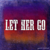 Let Her Go - Gavin Mikhail