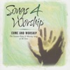 Songs 4 Worship: Come and Worship