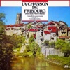 La Chanson de Fribourg, Vol. 1