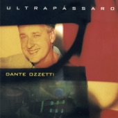 Dante Ozzetti - Ultrapássaro
