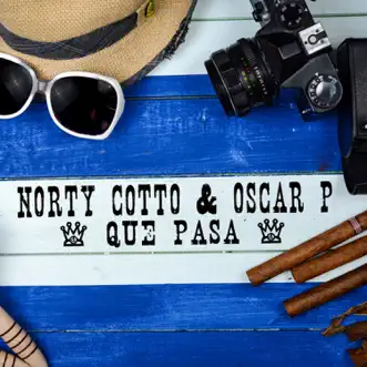 Que Pasa by Norty Cotto & Oscar P album reviews, ratings, credits