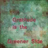 Gratitude Is the Greener Side (1st John 4:16 "God Is Love") [feat. Ryzpeace] - Single album lyrics, reviews, download