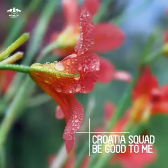 Be Good to Me by Croatia Squad song reviws