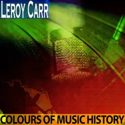 Colours of Music History (Remastered) - EP - Leroy Carr