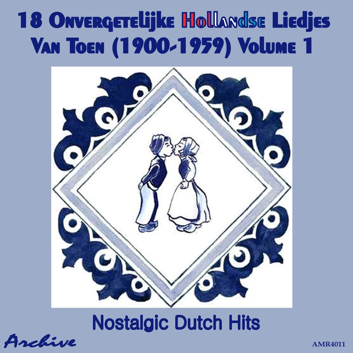 18 Onvergetelijke Hollandse Liedjes Van Toen Nostalgic Dutch Hits Volume 1 By Various Artists