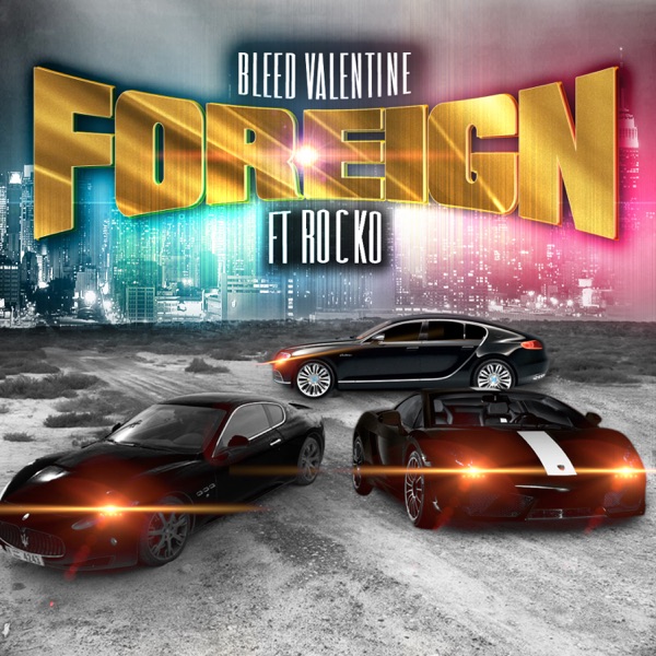 Foreign (feat. Rocko) - Single - Bleed Valentine