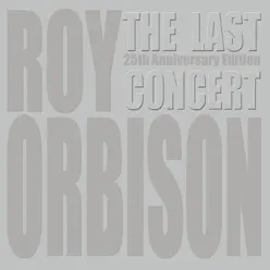 The Last Concert (25th Anniversary Edition) [Video Version] - Roy Orbison