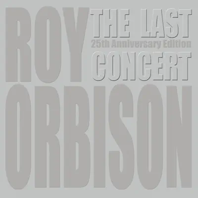 The Last Concert (25th Anniversary Edition) [Video Version] - Roy Orbison