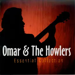 Essential Collection - Omar and the Howlers