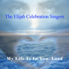 My Life Is In You, Lord - THE ELIJAH CELEBRATION SINGERS