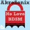 No Love - AkroSonix lyrics