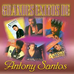 Grandes Exitos de Antony Santos - Antony Santos