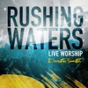 Rushing Waters (Live Worship)