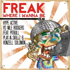 Freak (Where I Wanna Be) [feat. Pitbull, Play 'N' Skillz & Vonzell Solomon] [David May Mix] - Single - Nile Rodgers