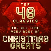 Top 40 Classics - The All Time Very Best of Christmas Greats artwork