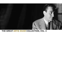 The Great Artie Shaw Collection, Vol. 4 - Artie Shaw