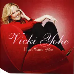 I Just Want You - Vicki Yohe