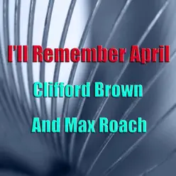 I'll Remember April - Clifford Brown I'll Remember April - Clifford Brown