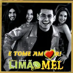 E Tome Amor - Limão Com Mel