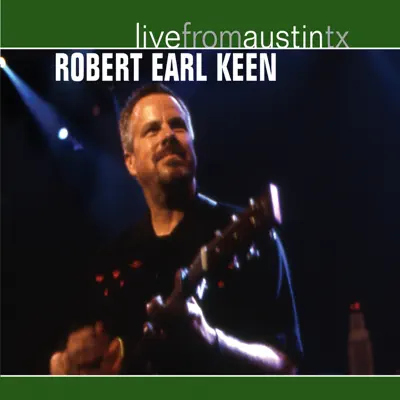 Live from Austin, TX: Robert Earl Keen - Robert Earl Keen