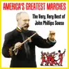 Stream & download America's Greatest Marches: The Very, Very Best of John Phillips Sousa